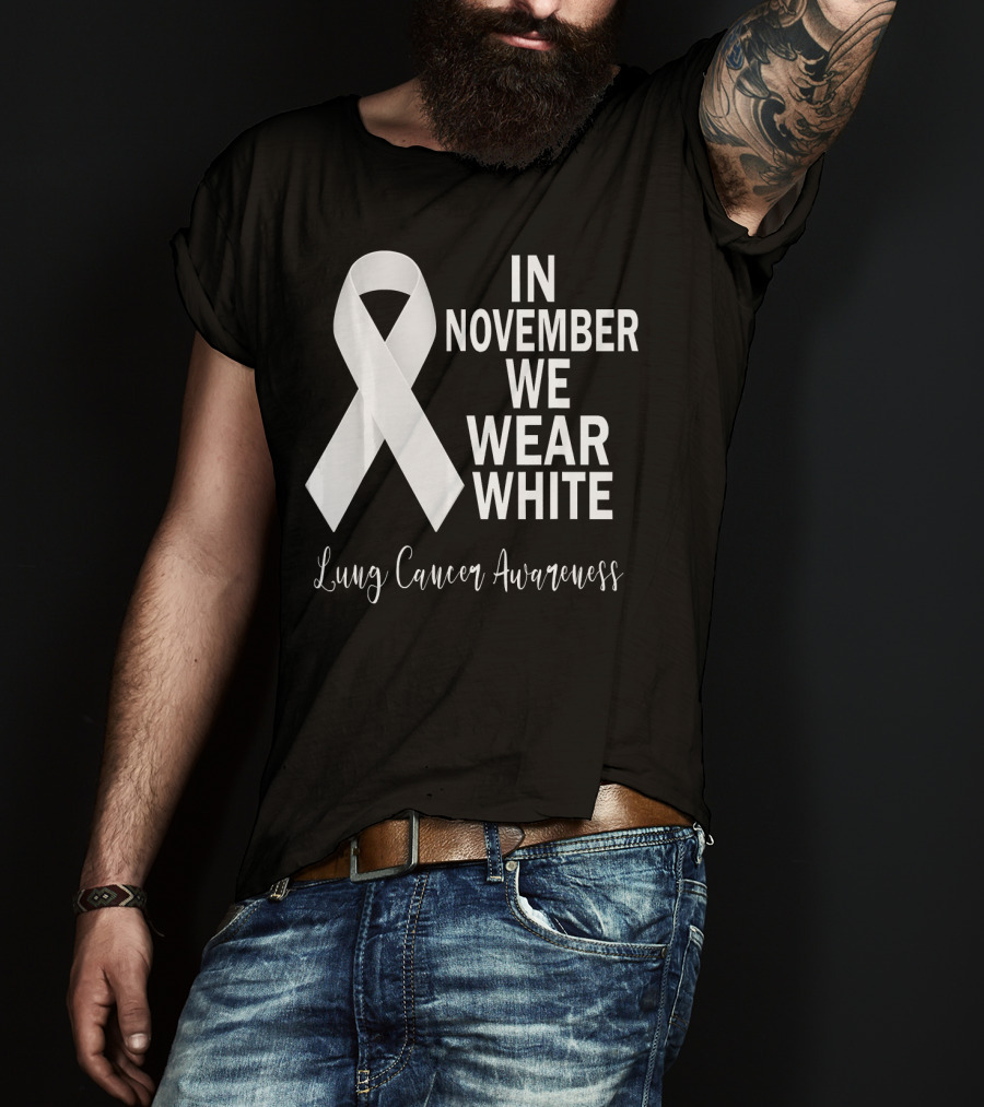 In November We Wear White Lung Cancer Awareness T-Shirt