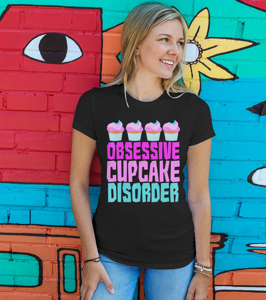 Obsessive Cupcake Disorder Cute Cupcake Sweets Humorous T-Shirt