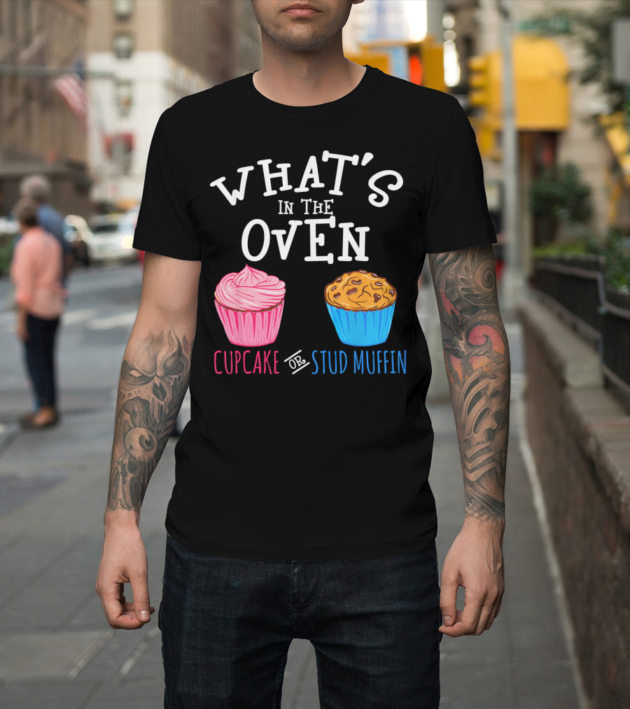 What's in the Oven Cupcake or Stud Muffin T-Shirt