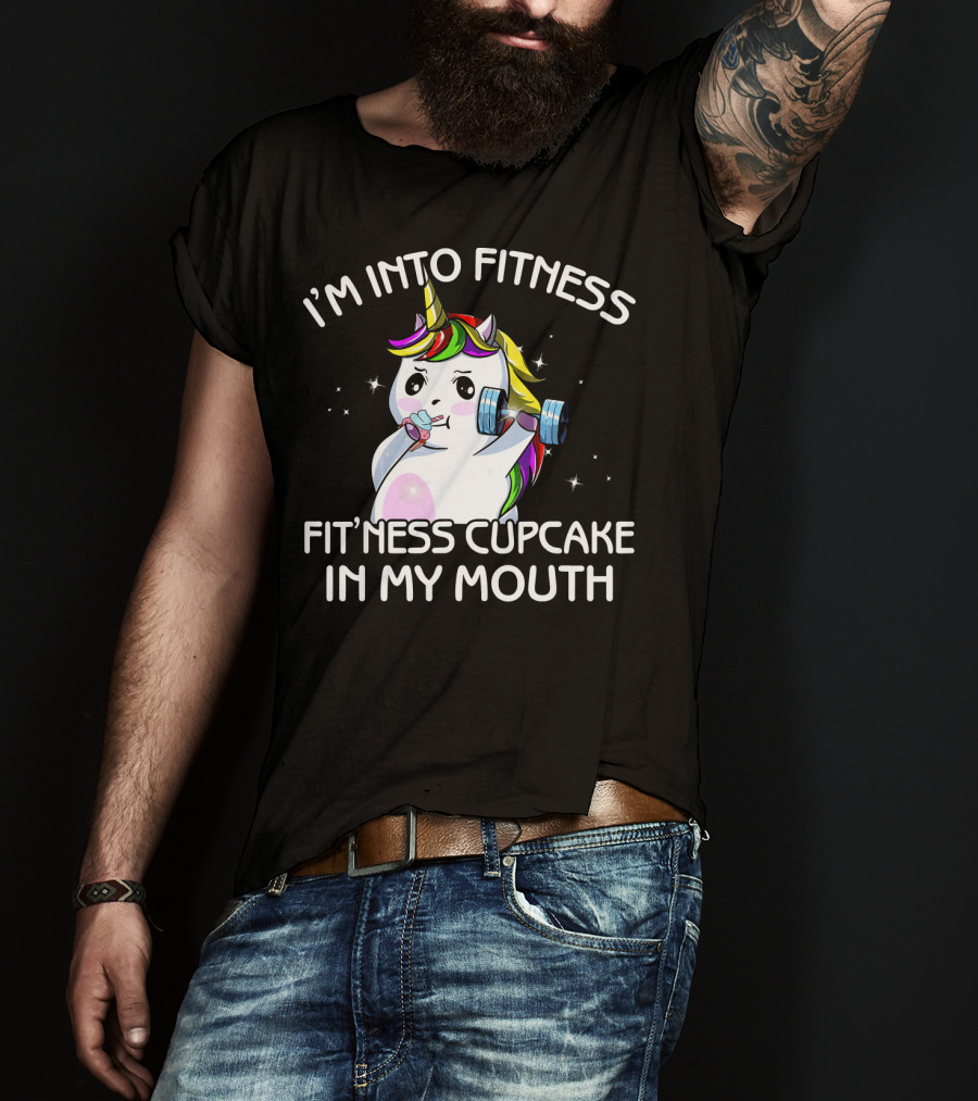 I'm Into Fitness Fitness Cupcake In My Mouth Unicorn T-Shirt