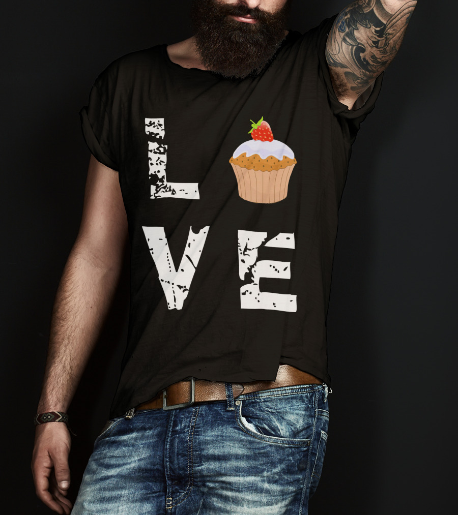 Love Muffin Cupcake Funny Food Valentine Strawberry Cupcake Typography T-Shirt