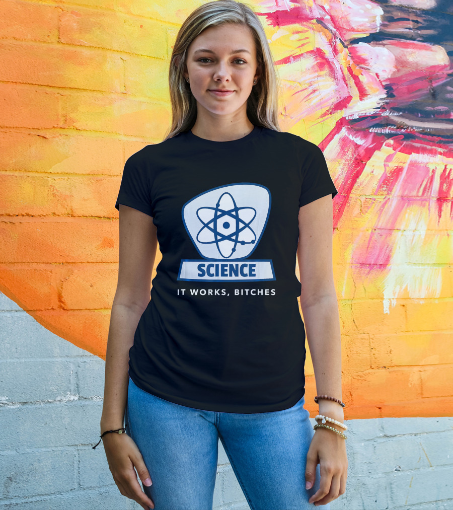 Science Humor Sarcastic Atom It Works Bitches T-Shirt