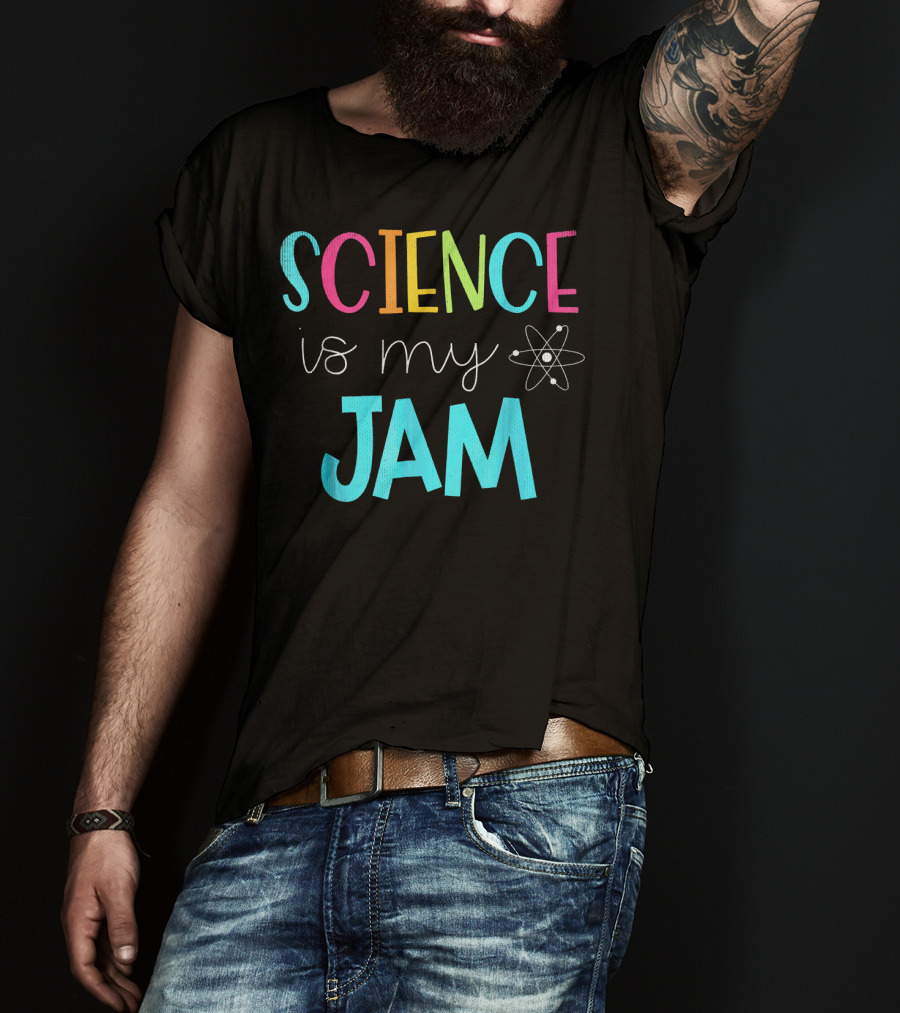 Science Teacher Science Is My Jam Atom Motif T-Shirt