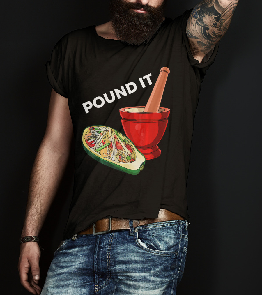POUND IT Mortar Pestle Green Spicy Thai Papaya Salad T-Shirt