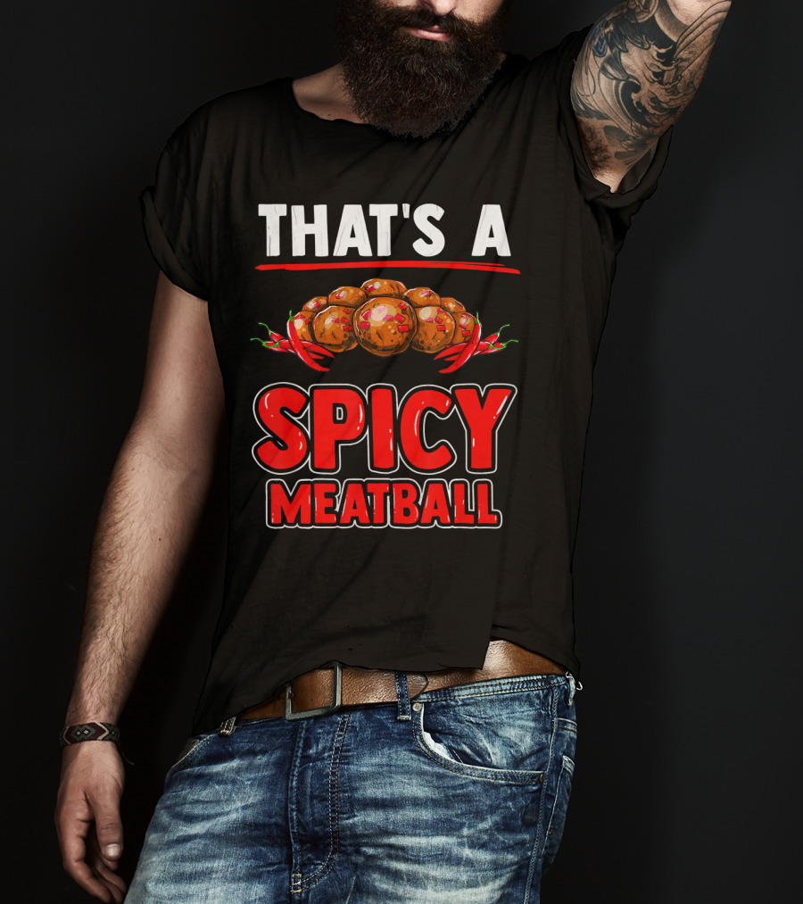 That's A Spicy Meatball T-Shirt