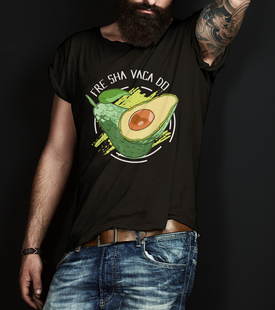 Fre Sha Vaca Do Avocado Guaacamole T-Shirt