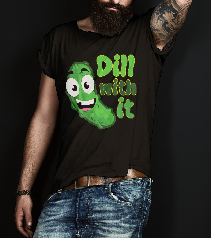 Dill With It Funny Saying Vegetarian Pic Comic Pickle T-Shirt