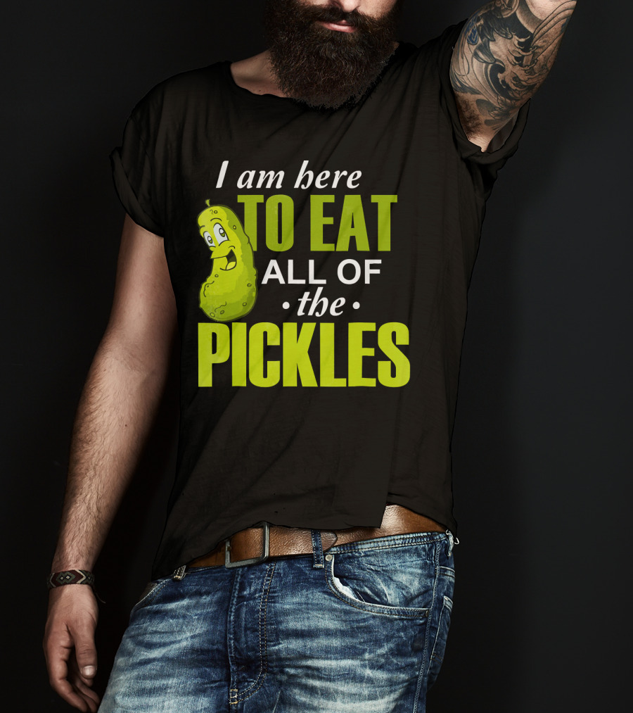 I Am Here To Eat All Of The Pickles Happy Pickle Character T-Shirt