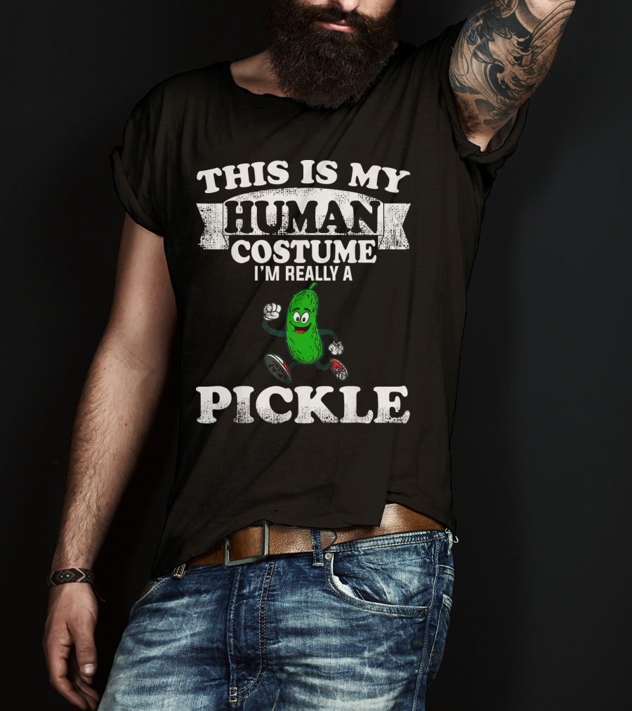 This Is My Human Costume I'm Really A Pickle T-Shirt