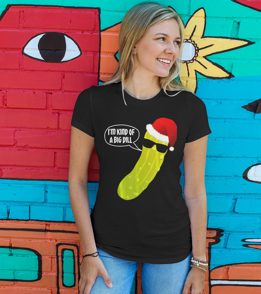 I'm Kind Of A Big Dill Funny Christmas Pickle T-Shirt