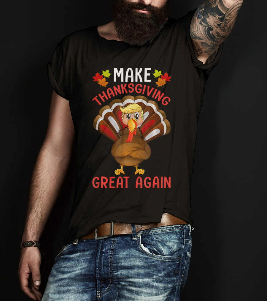 Make Thanksgiving Great Again Funny Turkey T-Shirt