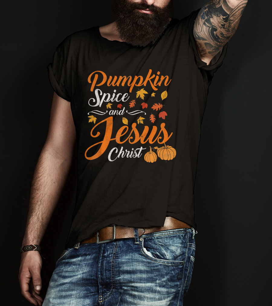 Pumpkin Spice And Jesus Christ With Fall Leaves And Pumpkins T-Shirt