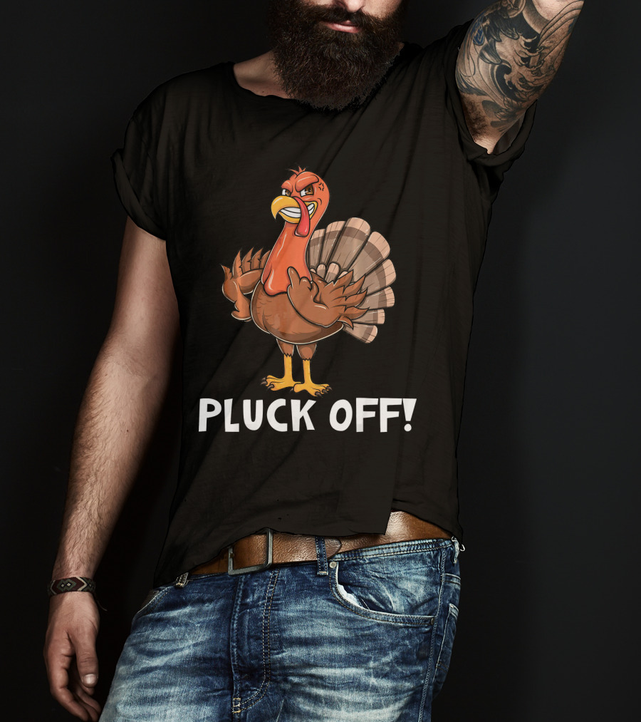 Thanksgiving Turkey Pluck Off Humor Turkey T-Shirt