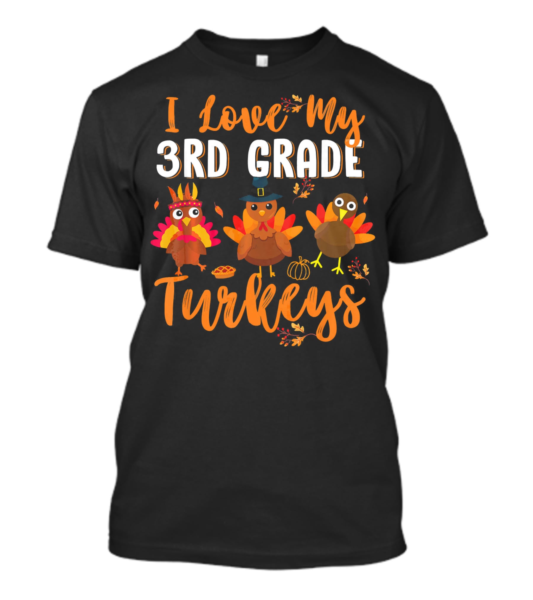 I Love My 3rd Grade Turkeys Funny Thanks Thanksgiving T-Shirt