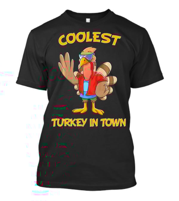 Coolest Turkey In Town Cool Turkey Thanksgiving T-Shirt