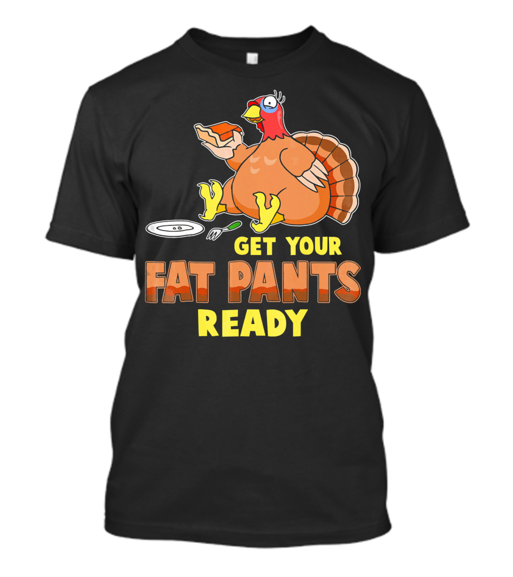 Get Your Fat Pants Ready Funny Turkey Eating Pie T-Shirt