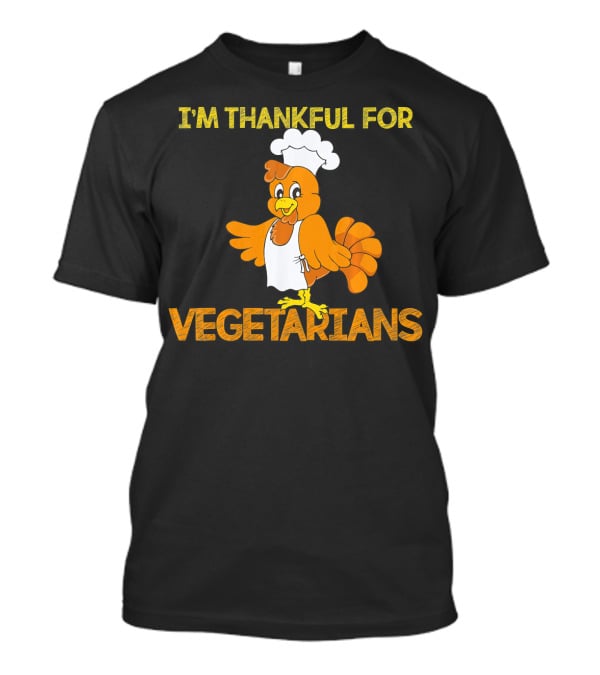 I'm Thankful For Vegetarians Turkey Chef T-Shirt