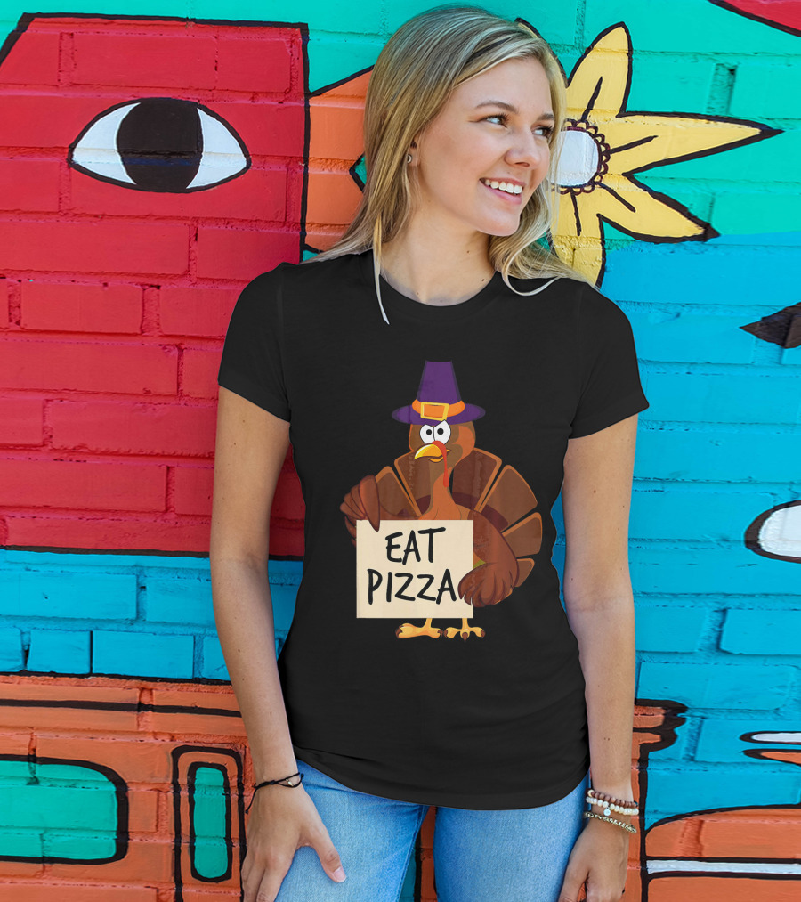 Eat Pizza Funny Turkey In Hat Happy T-Shirt