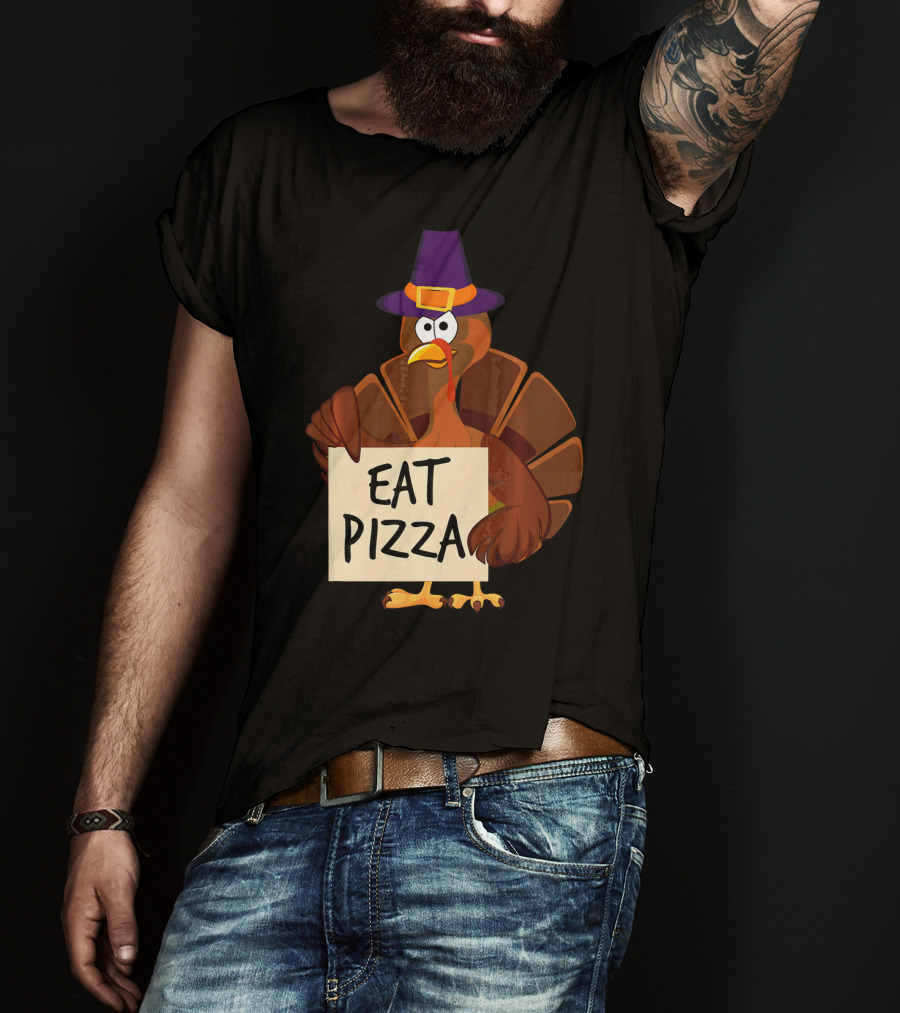 Eat Pizza Funny Turkey In Hat Happy T-Shirt