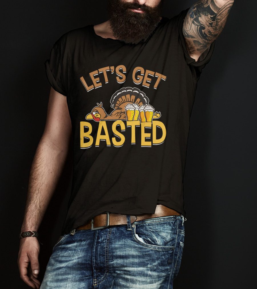 Let's Get Basted Thanksgiving Day Turkey Beer T-Shirt