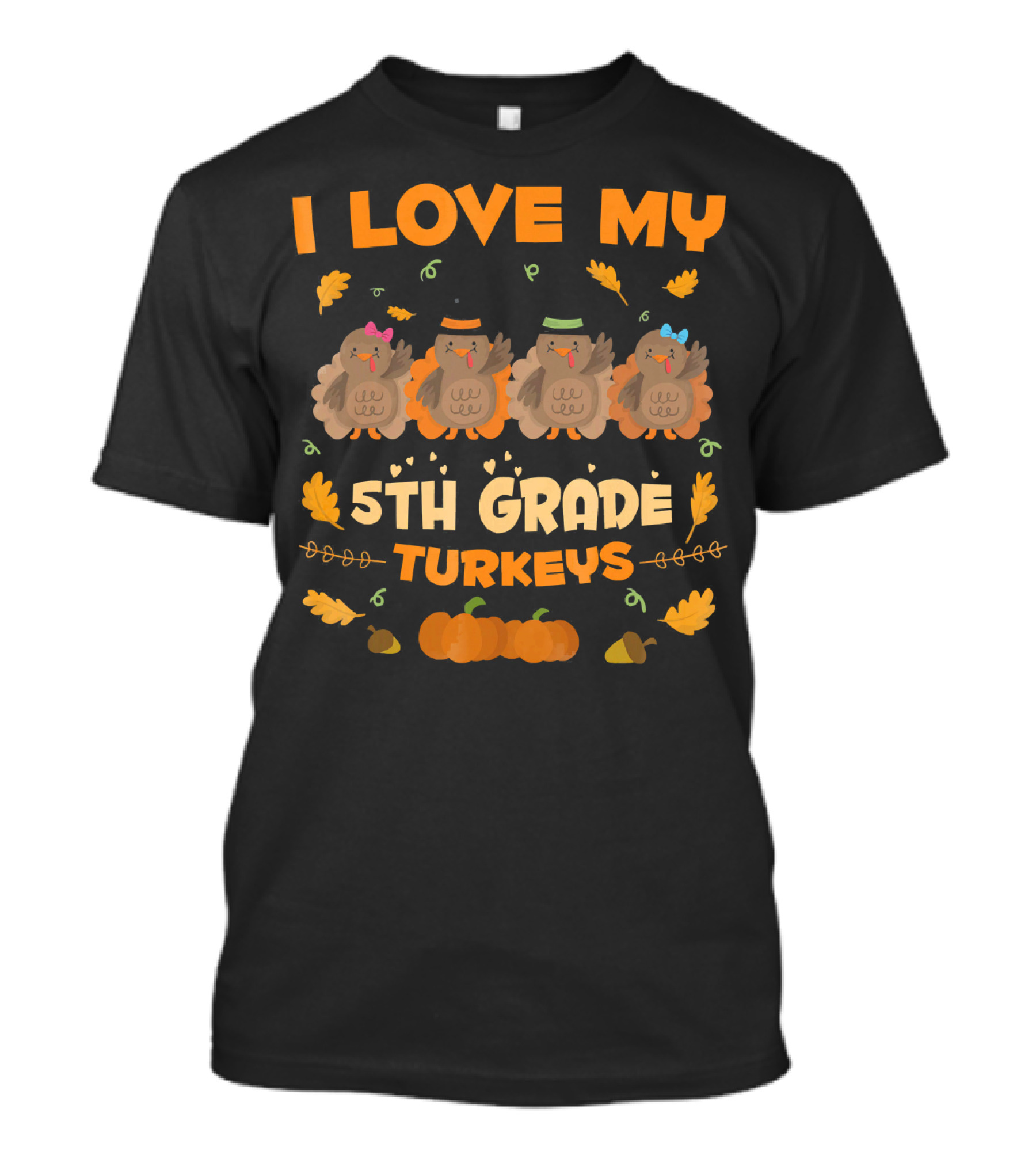 I Love My 5th Grade Turkeys Thanksgiving Theme With Cute Cartoon Turkeys And Autumn Leaves T-Shirt