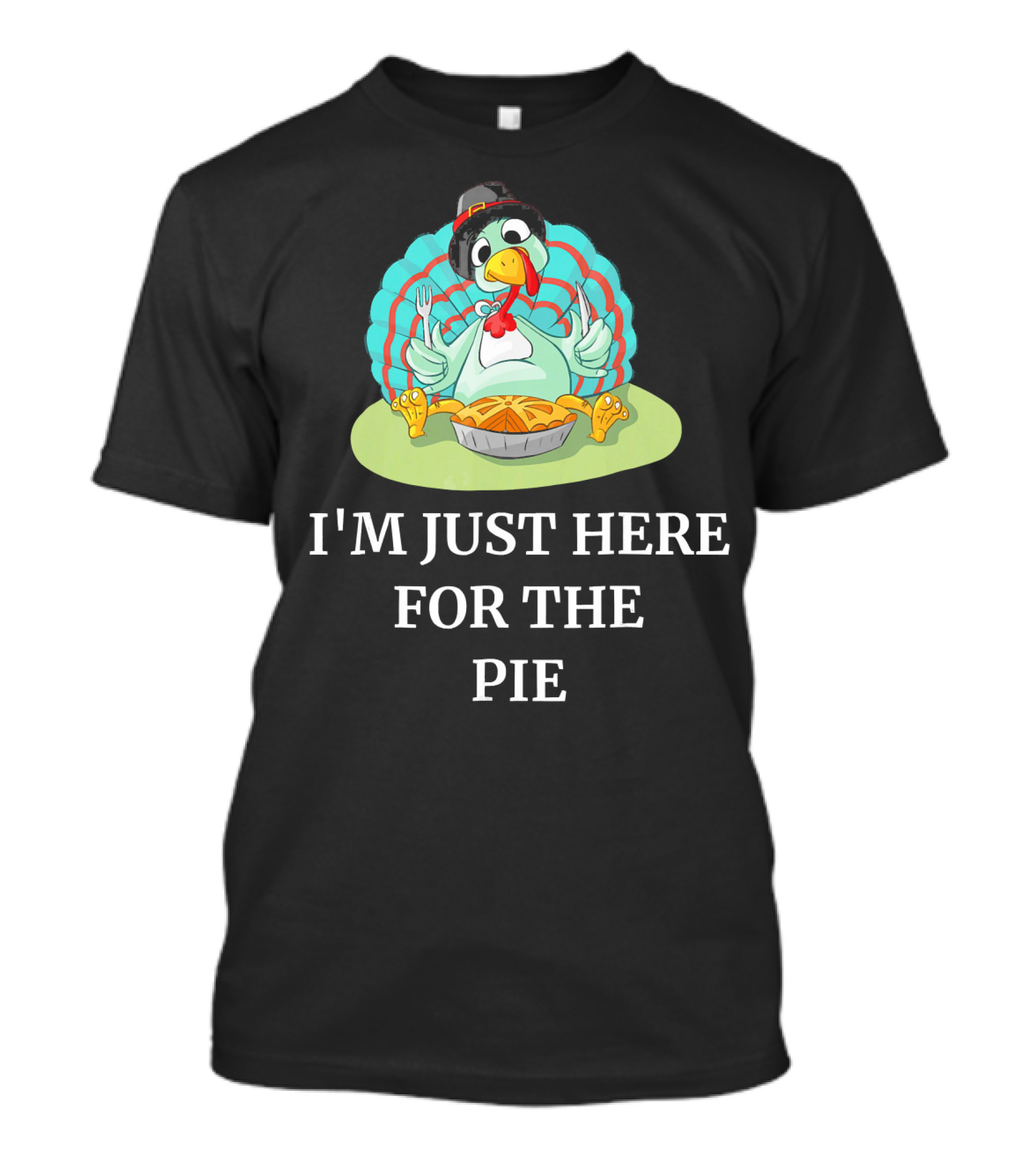 I'm Just Here For The Pie Funny Thanksgiving Pumpkin Pie Turkey T-Shirt