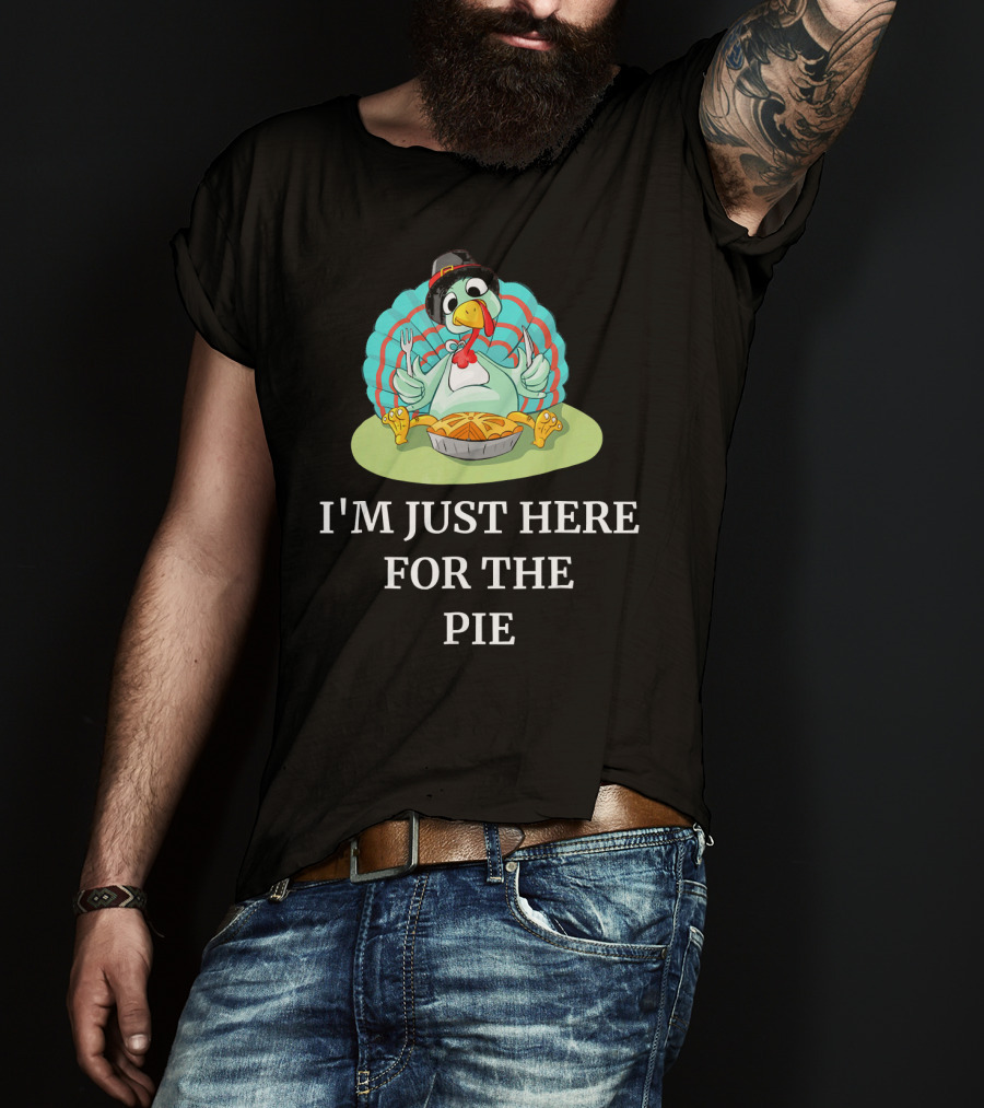 I'm Just Here For The Pie Funny Thanksgiving Pumpkin Pie Turkey T-Shirt