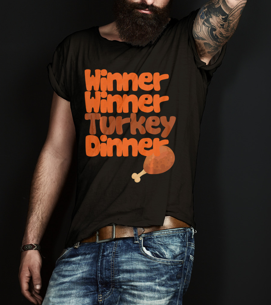 Winner Winner Turkey Dinner Funny Thanks Turkey Leg T-Shirt