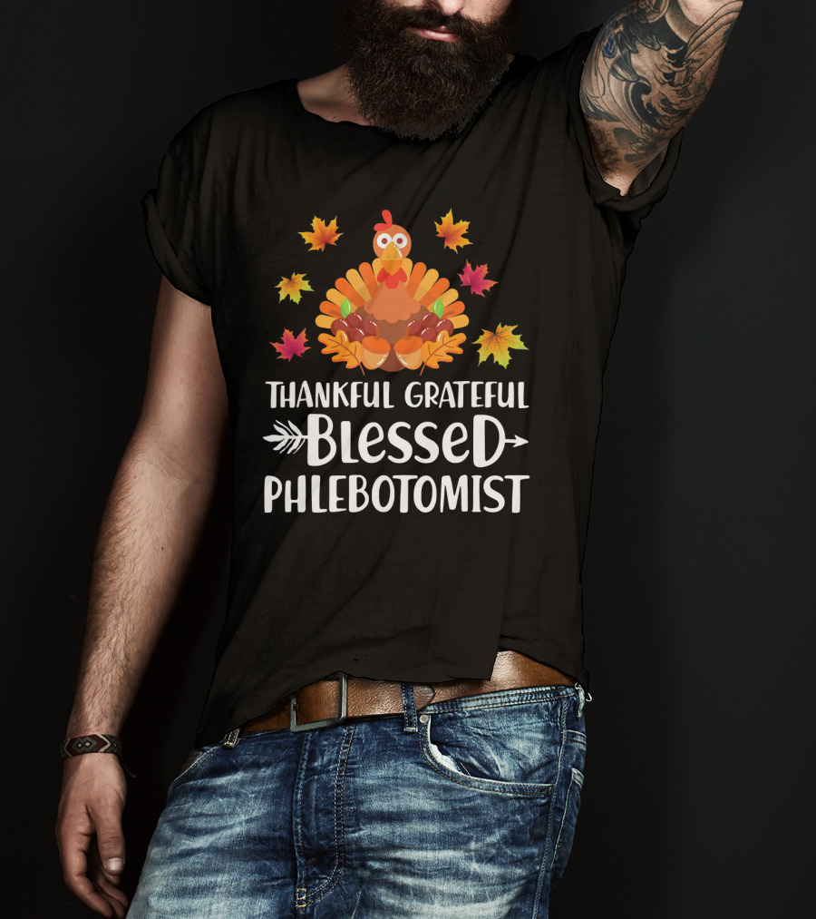 Thankful Grateful Blessed Phlebotomist Turkey Fall Leaves T-Shirt
