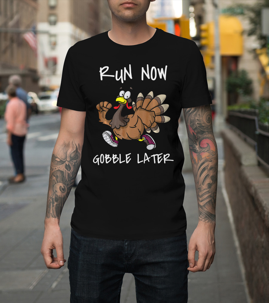Run Now Gobble Later Funny Turkey Jogging Thanksgiving T-Shirt