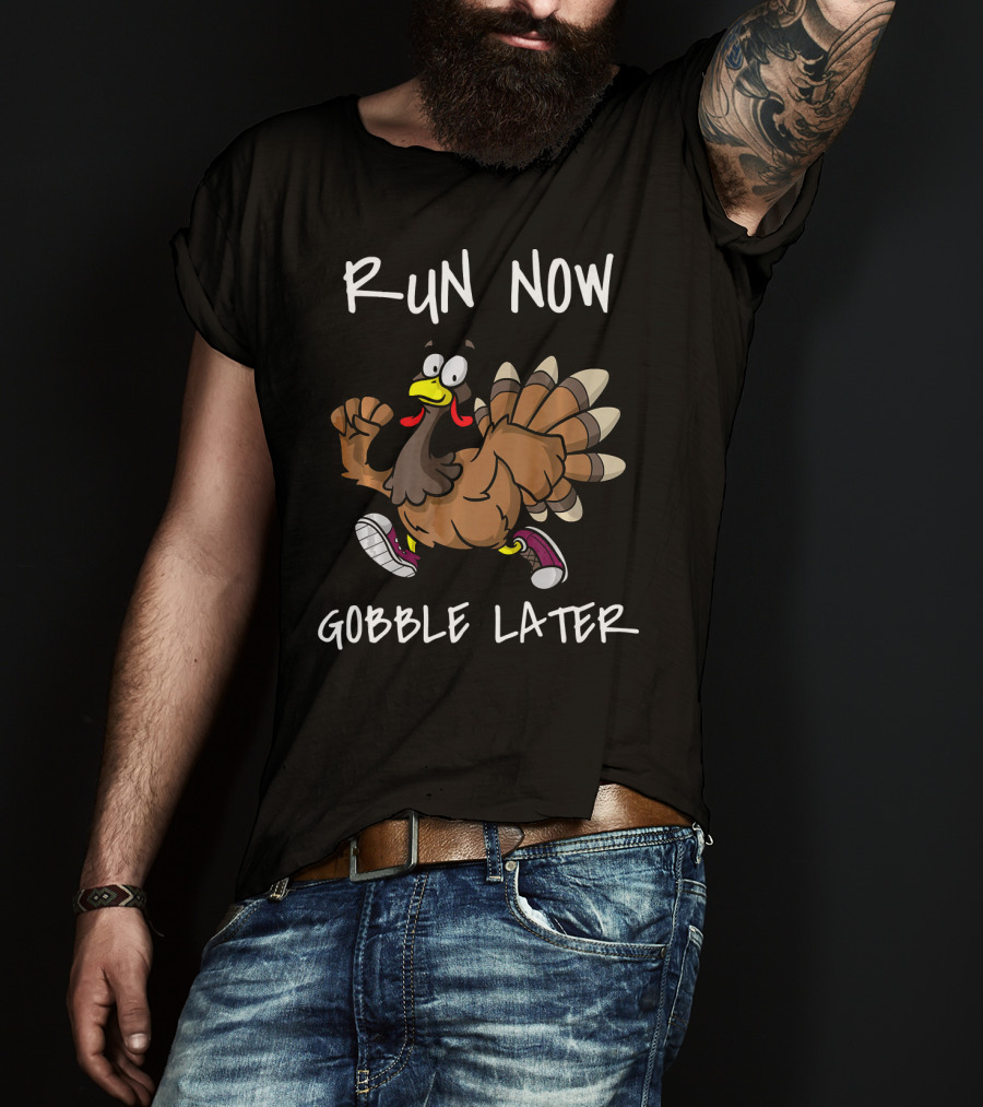 Run Now Gobble Later Funny Turkey Jogging Thanksgiving T-Shirt