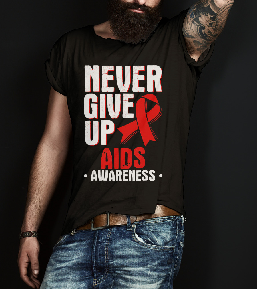 Never Give Up AIDS Awareness T-Shirt
