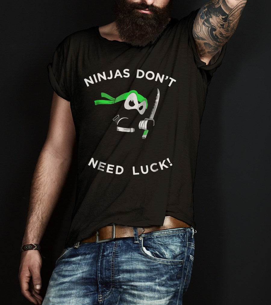 Ninjas Don't Need Luck St Patricks Day Lucky Mar T-Shirt