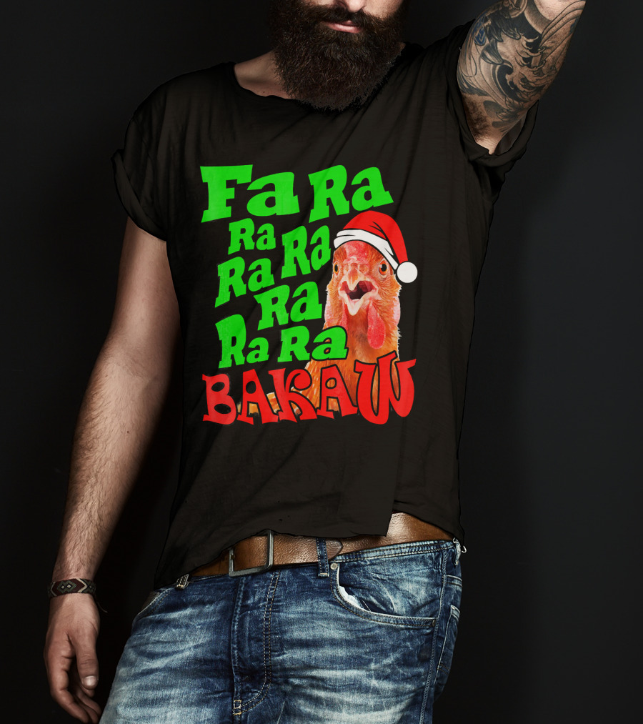 Fa Ra Ra Ra Ra Ra Ra Bakaw Chicken In Santa Hat T-Shirt