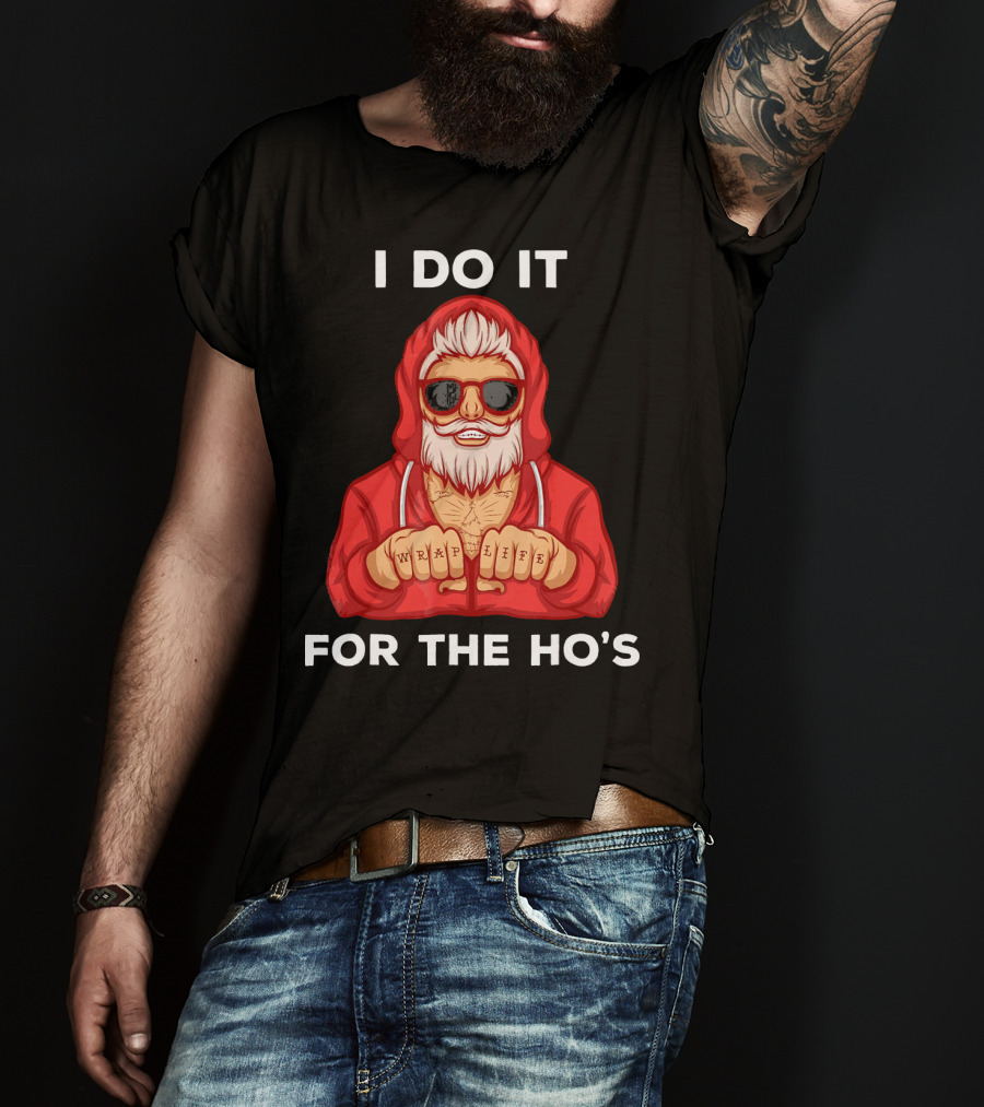 I Do It For The Ho's Wrap Life Christmas Holiday T-Shirt