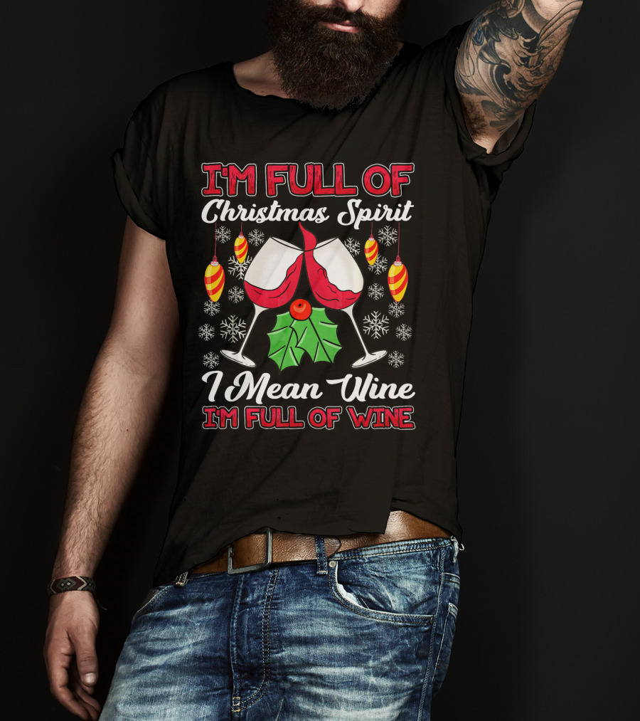I'm Full Of Christmas Spirit I Mean Wine I'm Full Of Wine Snowflakes Ornaments T-Shirt