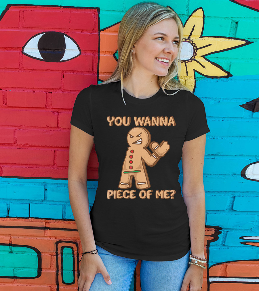 You Wanna Piece Of Me Funny Christmas Gingerbread T-Shirt