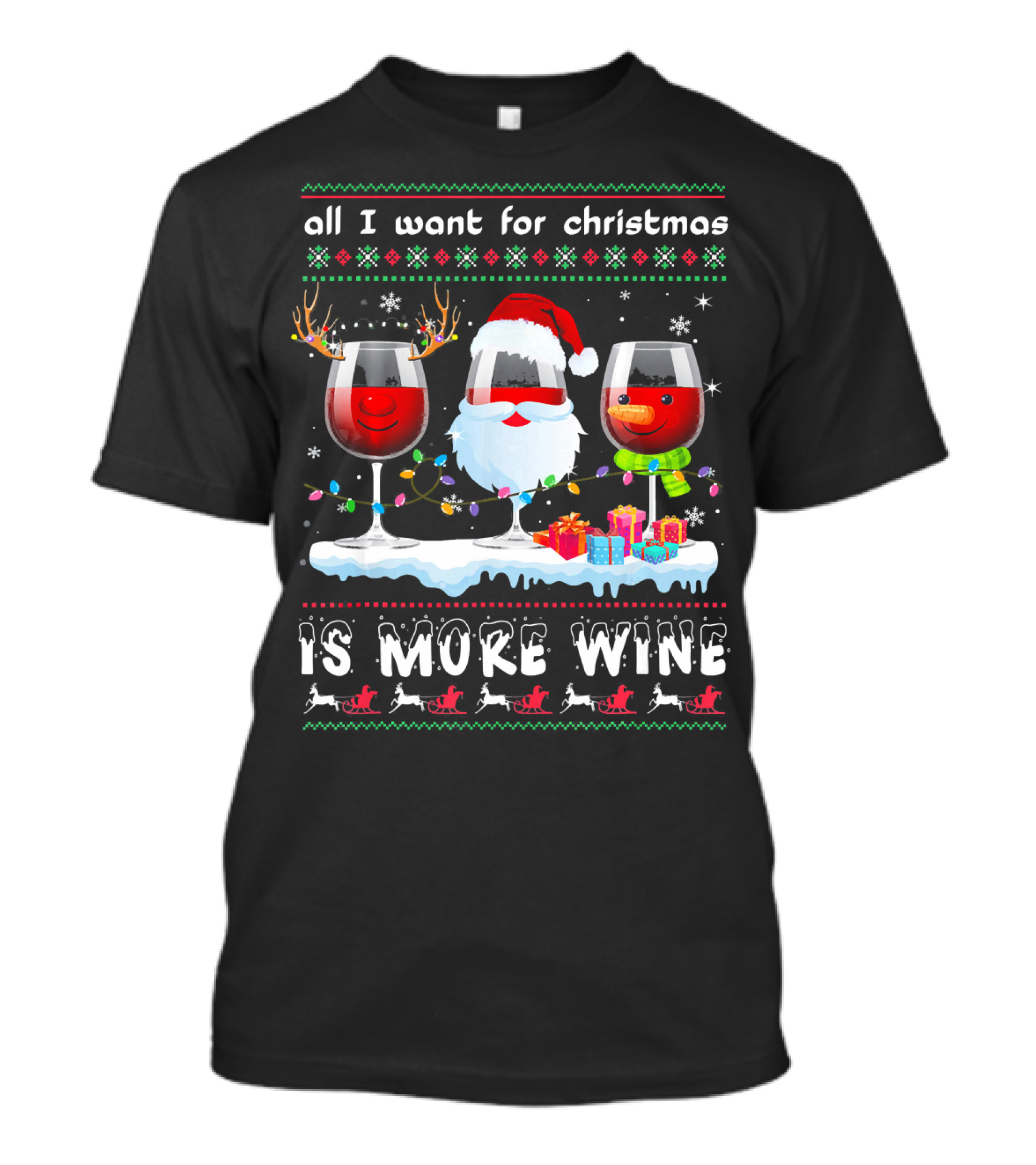 All I Want For Christmas Is More Wine Ugly T-Shirt