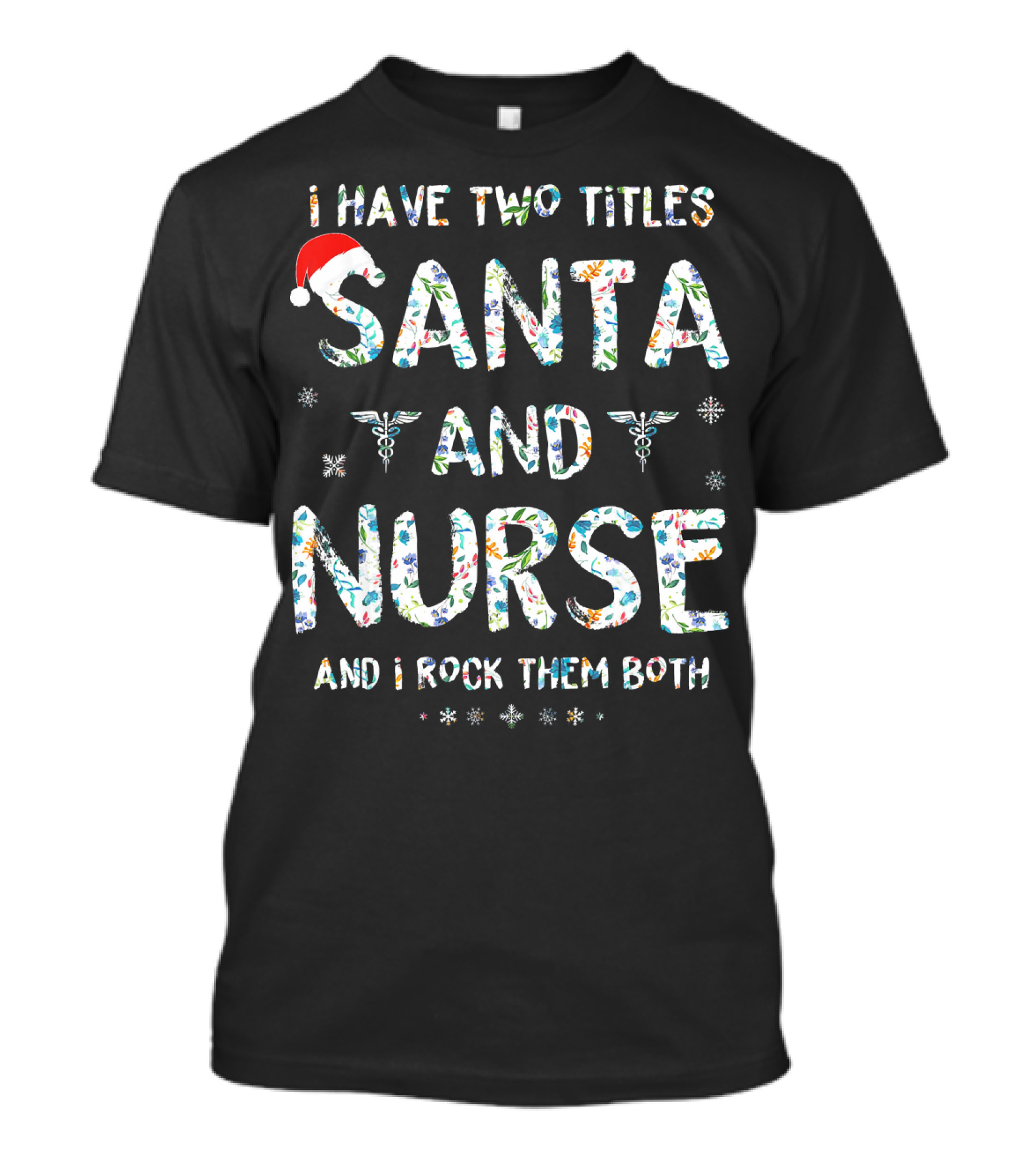 I Have Two Titles Santa And Nurse And I Rock Them Both T-Shirt