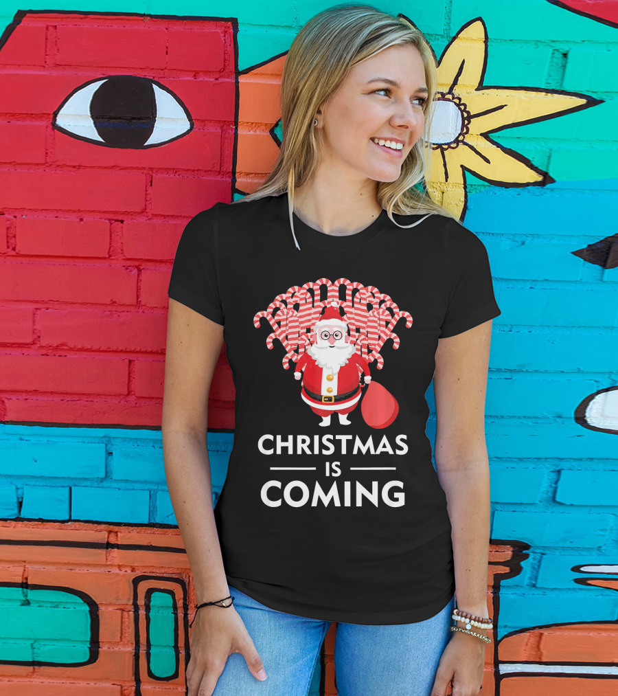 Christmas Is Coming Santa With Candy Canes T-Shirt