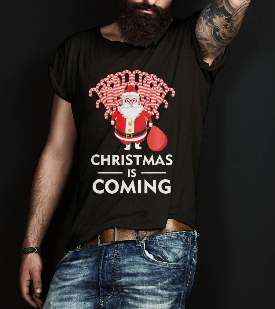 Christmas Is Coming Santa With Candy Canes T-Shirt