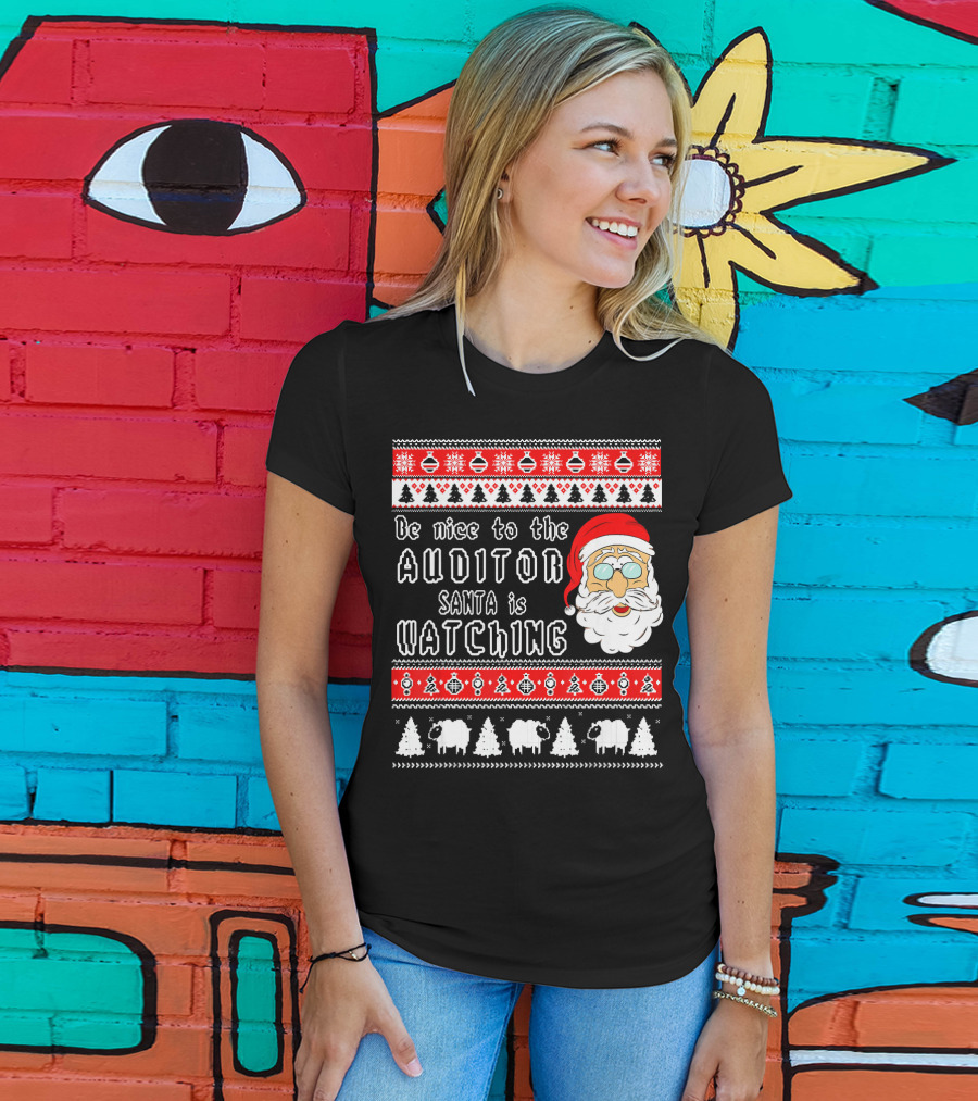 Be Nice To The Auditor Santa Is Watching Christmas T-Shirt