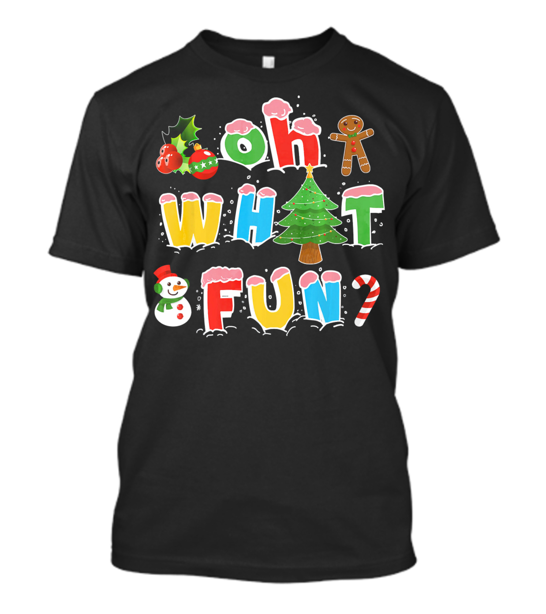 Oh What Fun Christmas Tree Gingerbread Snowman Candy Cane Holiday T-Shirt