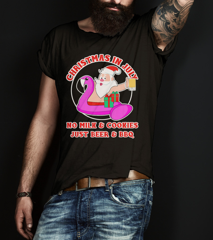 Christmas In July Santa Flamingo No Milk Cookies Just Beer BBQ T-Shirt