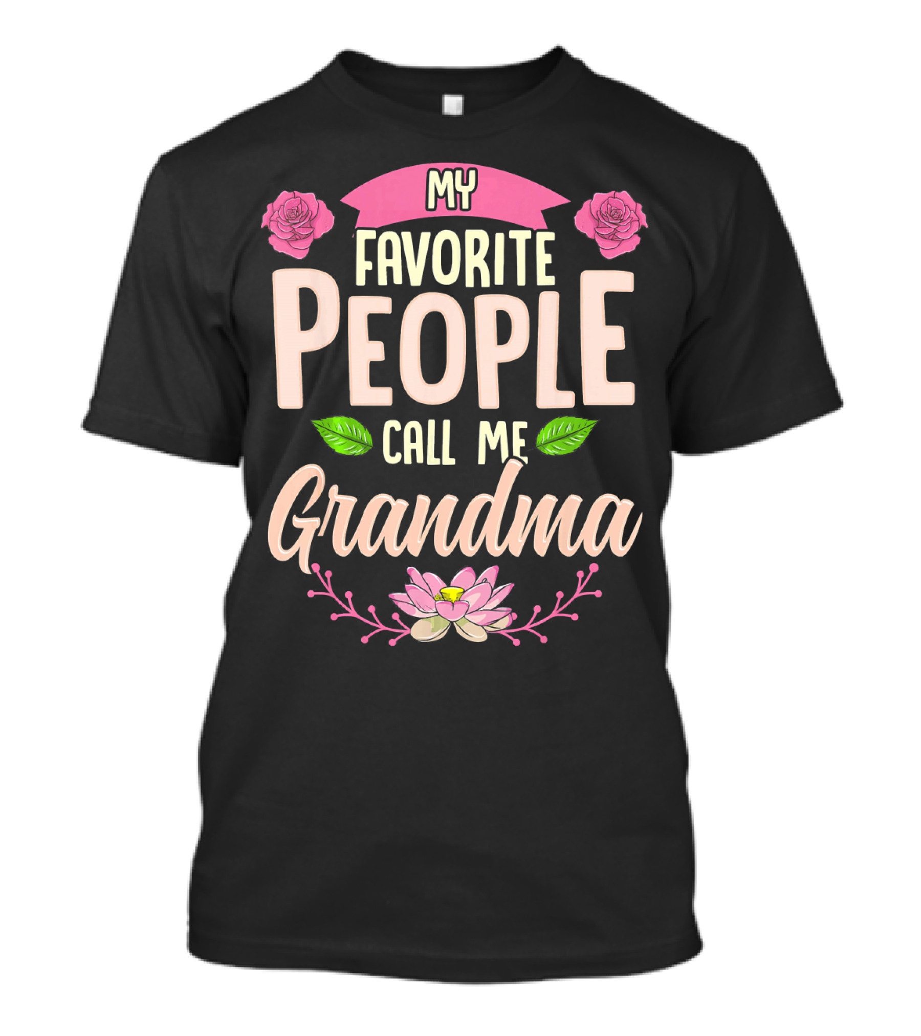 My Favorite People Call Me Grandma Roses And Lotus Flower T-Shirt