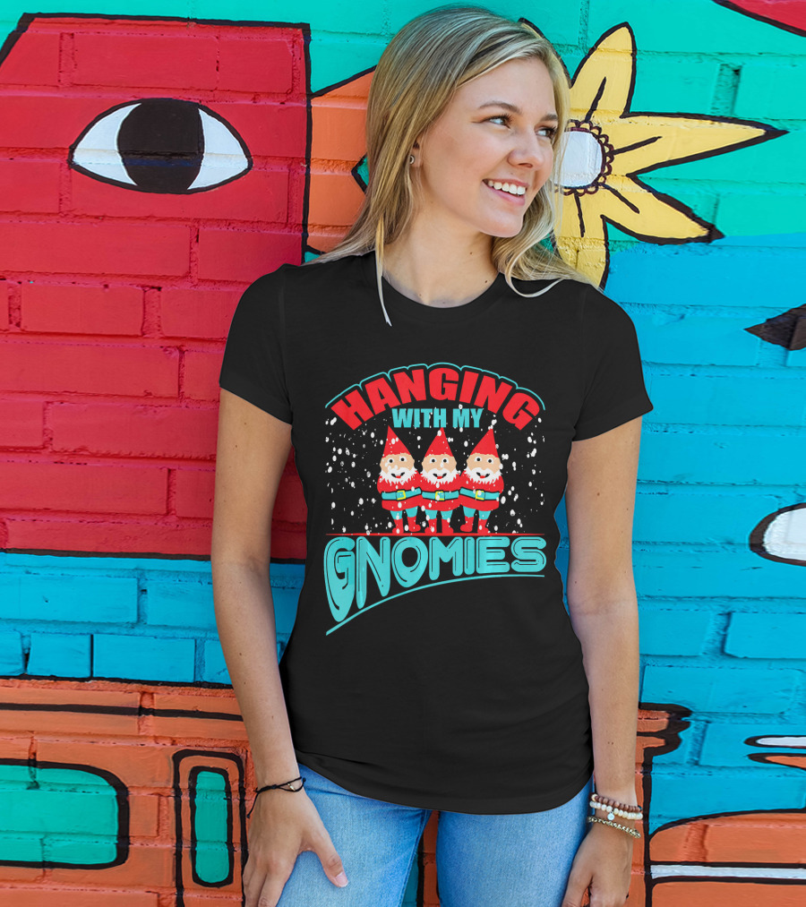Hanging With My Gnomies T-Shirt