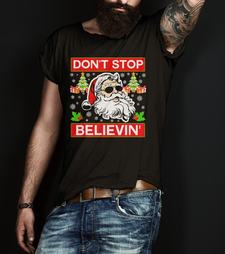 DON'T STOP BELIEVIN' Funny SANTA BEL With Sunglasses And Christmas Gifts T-Shirt