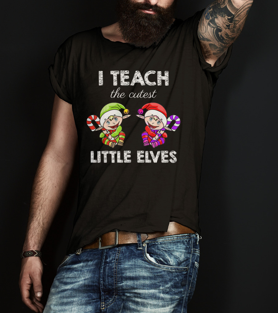 I Teach The Cutest Little Elves T-Shirt