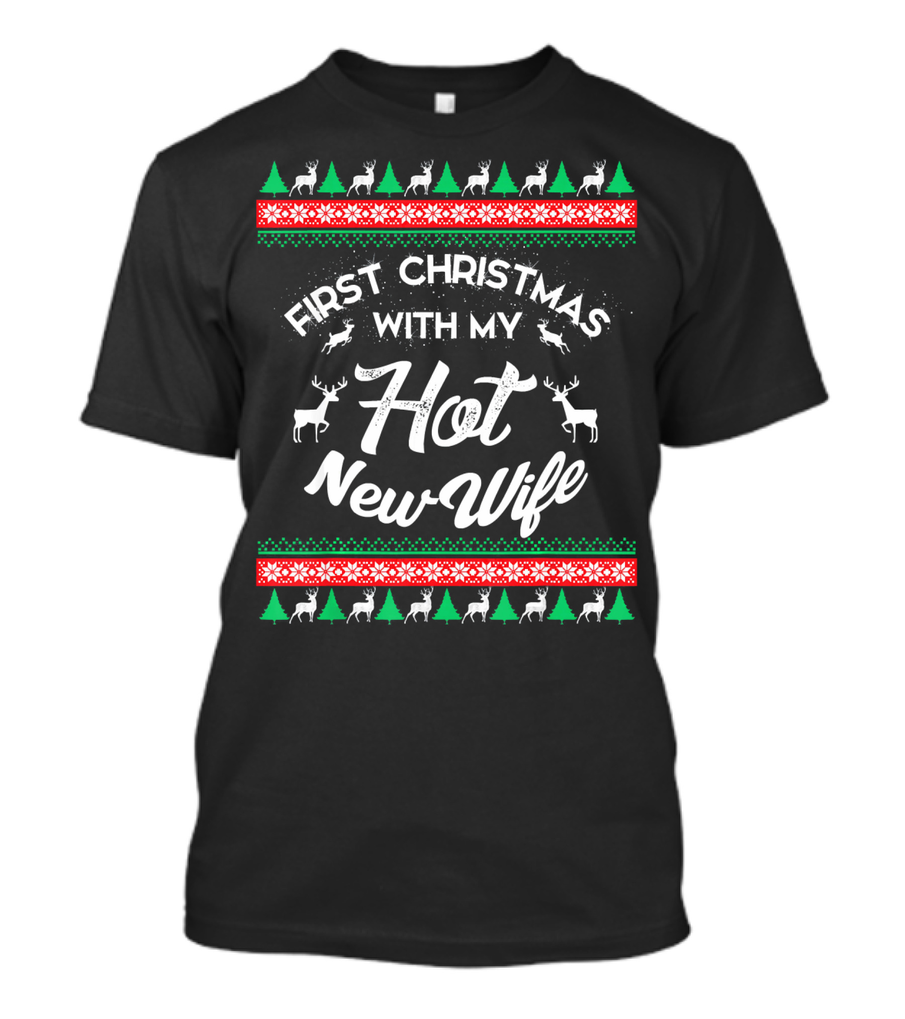 First Christmas With My Hot New Wife Reindeer Trees Snowflakes T-Shirt