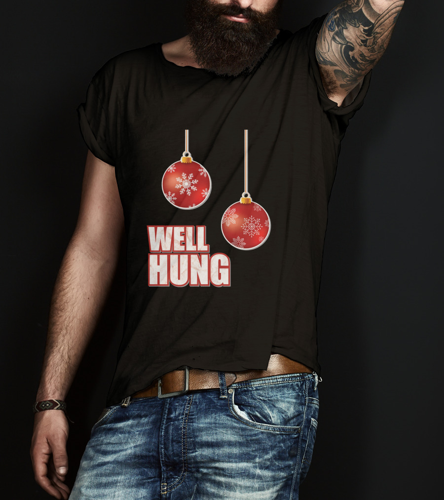 Well Hung Funny Christmas Tree Balls Snowflakes T-Shirt